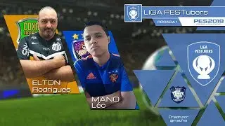 LIGA PES TUBERS 2018 ELTON x MANO L&Eacute;O  RODADA 1