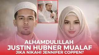 JUSTIN HUBNER RESMI MUALAF JIKA NIKAHI JENNIFER COPPEN? 