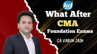 What after CMA Foundation Exams | CA Varun Jain | AVJ Academy