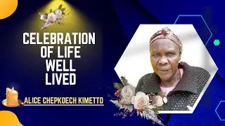 IN LOVING MEMORY OF ALICE CHEPKOECH KIMETTO || SUNRISE 17-06-1945 : SUNSET  26-10-2025