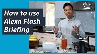How to use Alexa Flash Briefing | ALEXA FEATURE TO TRY