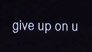 pressured. - give up on u