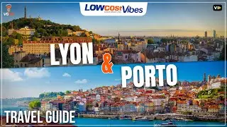 Twin Cities, Unique Vibes: Lyon & Porto Travel Guide | Low Cost Vibes