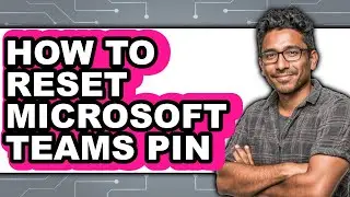How to Reset Microsoft Teams Pin (only Way)