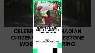 Celebrating Canadian Citizenship A Milestone Worth Honouring #shorts #canadiancitizenship #canada