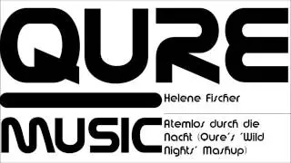 Helene Fischer - Atemlos durch die Nacht (Qure's 'Wild Nights' Mashup)