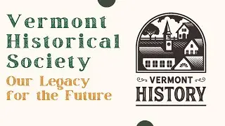 Vermont Historical Society: Our Legacy for the Future
