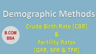 Crude Birth Rate | General Fertility Rate | Specific Fertility Rate | Total Fertility Rate