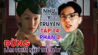 CH&Ecirc; PHIM : Review NHƯ &Yacute; TRUYỆN (TẬP 14 PHẦN 2) l TEKSTATION