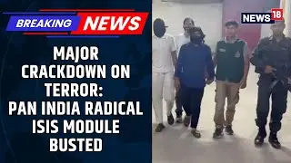 Delhi Police: Pan-India Terror Module Busted In Joint Intel Op. ISIS-Inspired Threat Foiled | News18