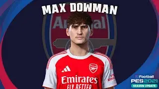 Max Dowman🏴󠁧󠁢󠁥󠁮󠁧󠁿 (Arsenal FC) How to create in Pes 2021