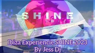 Sesión Ibiza Experiencie SHINE 2023 By Jess Dj