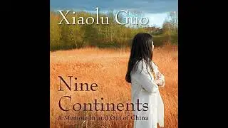 Nine Continents: A Memoir In and Out of China by Xiaolu Guo | Free Audiobook