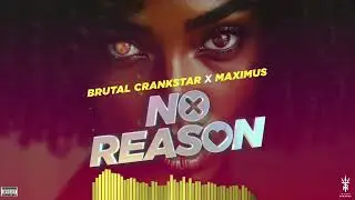 Brutal Crankstar X Maximus - No Reason