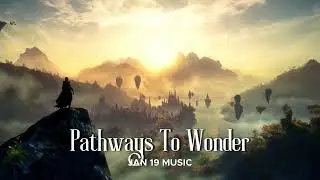 Pathways To Wonder | Epic Heroic Fantasy Orchestral Choirs Battle Music : Fantasy Advanture