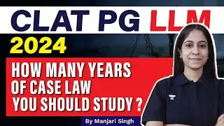 How many years of CASE Laws are required for CLAT PG 2024? | CLAT PG | LLM #clatpg2024