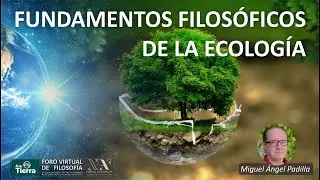 Fundamentos filosóficos de la ecología. Miguel Ángel Padilla