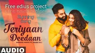 Teriyaan Deedaan | Edius x/9/8/7 Running Song Project Free Download | By M.M Studio 4k
