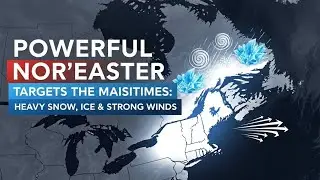 Powerful Nor’easter Targets the Maritimes: Heavy Snow,Ice & Strong Winds Ahead#Noreaster#WinterStorm