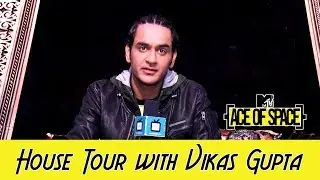 House tour of MTV Ace of Space with Vikas Gupta