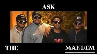 Ask the Mandem Vol.2