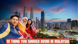 10 Things You Should Never Do In Malaysia