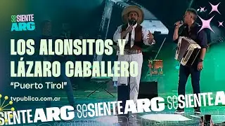Puerto Tirol por Los Alonsitos y L&aacute;zaro Caballero en Chamam&eacute; - Se Siente Argentina