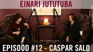 Einari Jututuba #12 - Caspar Salo