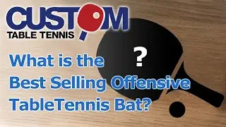 The Best Selling Offensive Custom Table Tennis Bats Review