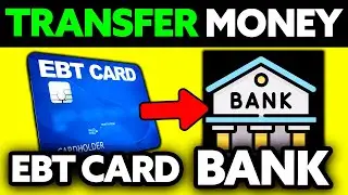 How To Transfer Money from EBT Card To Bank Account 2025? (IT IS POSSIBLE!?