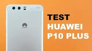 HUAWEI P10 PLUS : Test en Français (Review)