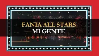Fania All Stars - Live At Yankee Stadium - Mi Gente (Official Visualizer)