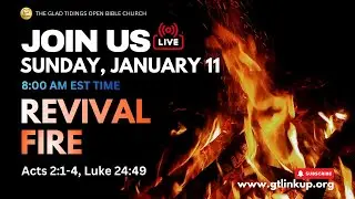 8:00 am - Sunday January 11 2026 - Glad Tidings Open Bible Church Sunday Service