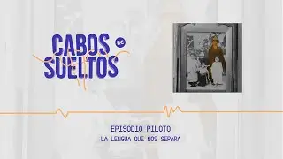 La lengua que nos separa | Episodio Piloto | Cabos Sueltos Podcast