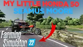 MY LITTLE HONDA 50! | Farming Simulator 22 | Seamus Moore!