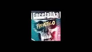 Encefalika FM - Frenetico