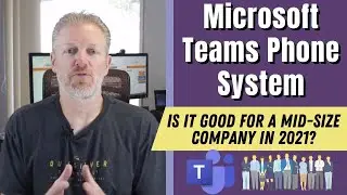 Microsoft Teams Phone System: Is it good for a mid-size company in 2021?