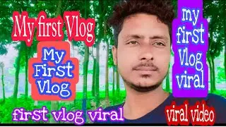 MY FIRST VLOG❤️MY FIRST VIDEO ON YOUTUB|||Mr Sayan vlog