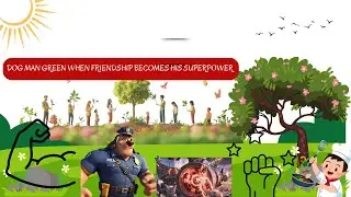 Dog Man Green When Friendship Becomes His Superpower