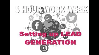 3 hour work week / setting up lead generation