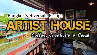 The Artist House, a charming corner of Bangkok&rsquo;s old canals (2025 | 4K)