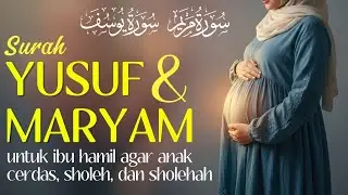 Surah Yusuf dan Maryam untuk Ibu Hamil Mudah Bersalin | Murottal Merdu Ahmad Al Shalabi