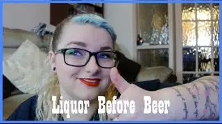 Liquor Before Beer You're in the Clear