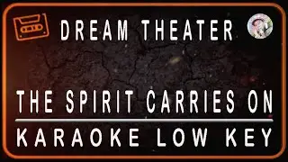 DREAM THEATER - THE SPIRIT CARRIES ON - KARAOKE LOW KEY (C=DO)