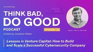 Think Bad, Do Good: How to Build and Scale a Successful Cybersecurity Company