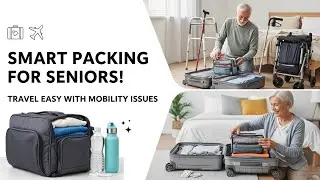 Travel Packing Tips for Seniors with Mobility