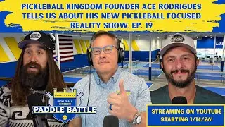 Pickleball Kingdom founder Ace Rodrigues and the new pickleball focused reality show, Ep.19