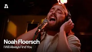 Noah Floersch - I Will Always Find You | Audiotree Live