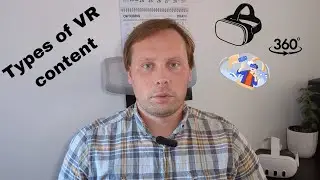 Types of Virtual Reality content and how to use them!