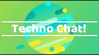 Techno Chat